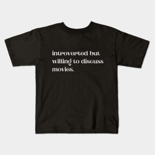 Introverted But Willing To Discuss Movies - Funny Quotes Kids T-Shirt